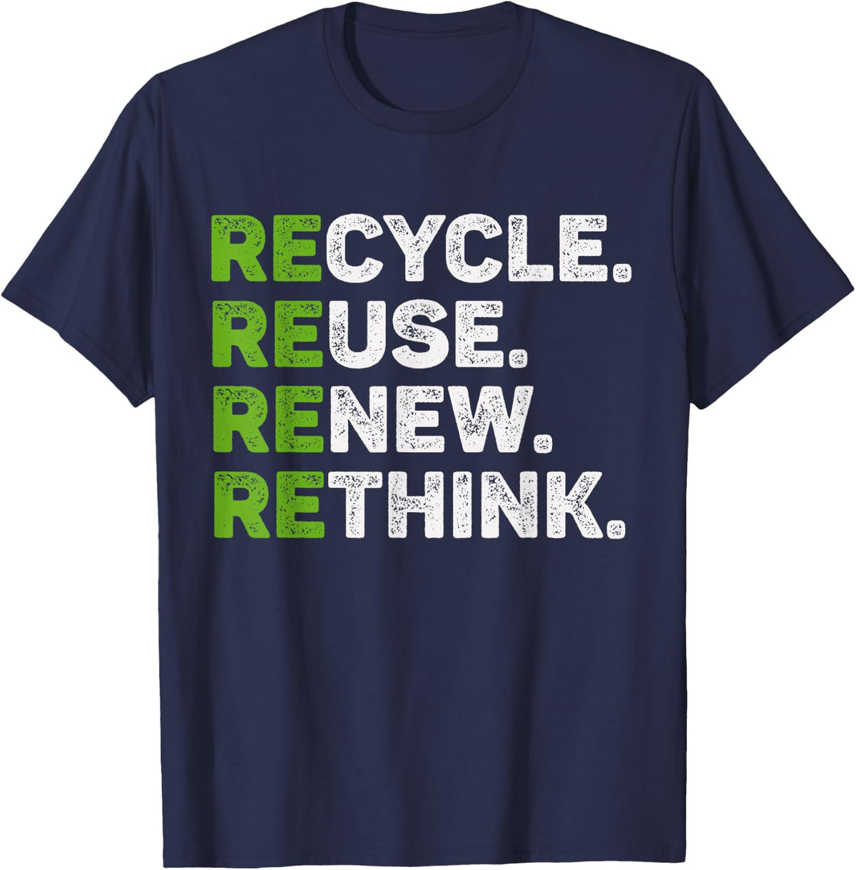 Recycle Reuse Renew Rethink Earth Day Environmental Activism T-Shirt - T-Shirt | Navy
