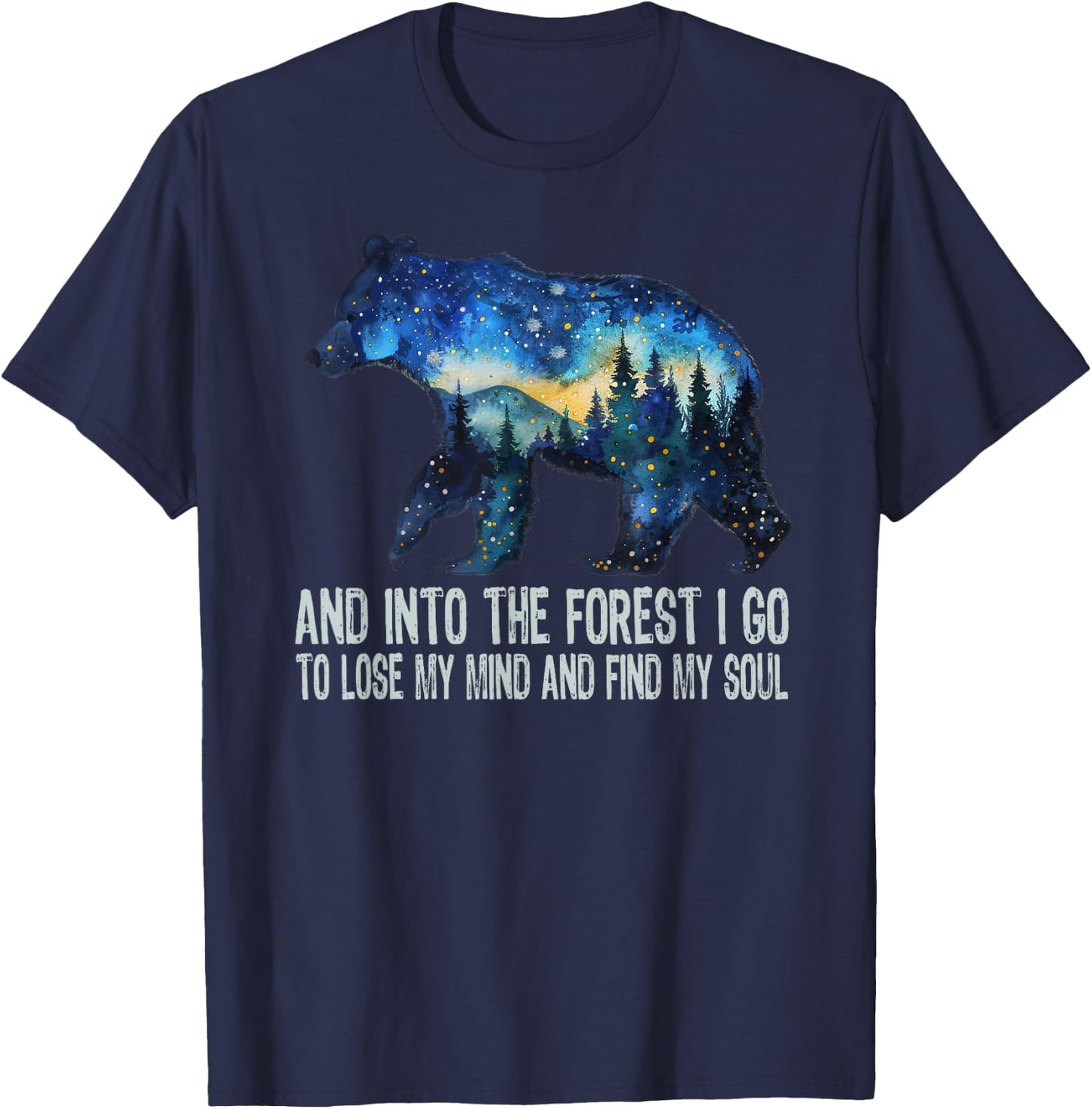 And Into The Forest I Go To Lose My Mind Camping Bear T-Shirt - T-Shirt | Navy