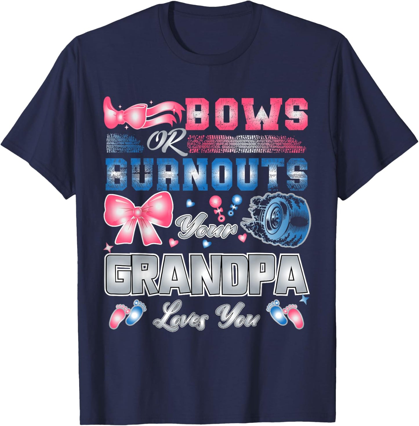 Bows Or Burnouts Your Grandpa Loves You T-Shirt - T-Shirt | Navy