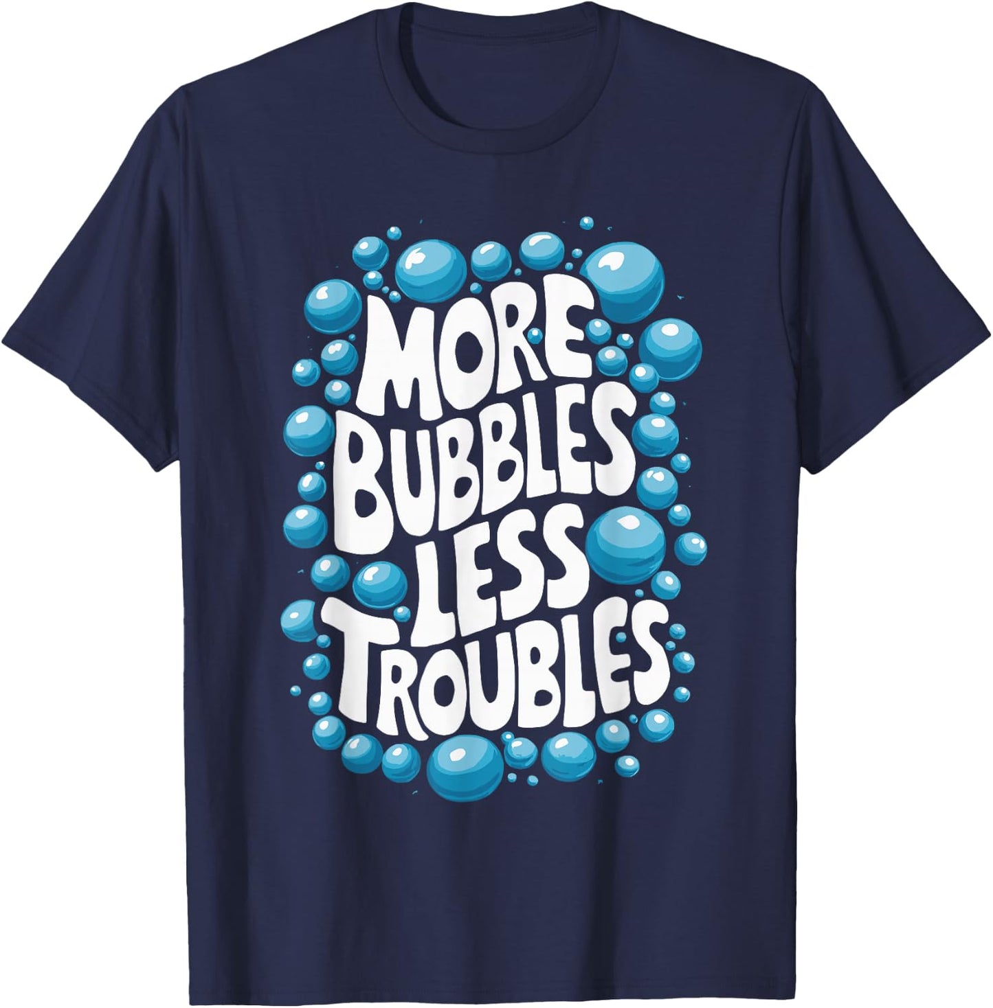 More Bubbles Less Troubles Homemade Soap T-Shirt - T-Shirt | Navy