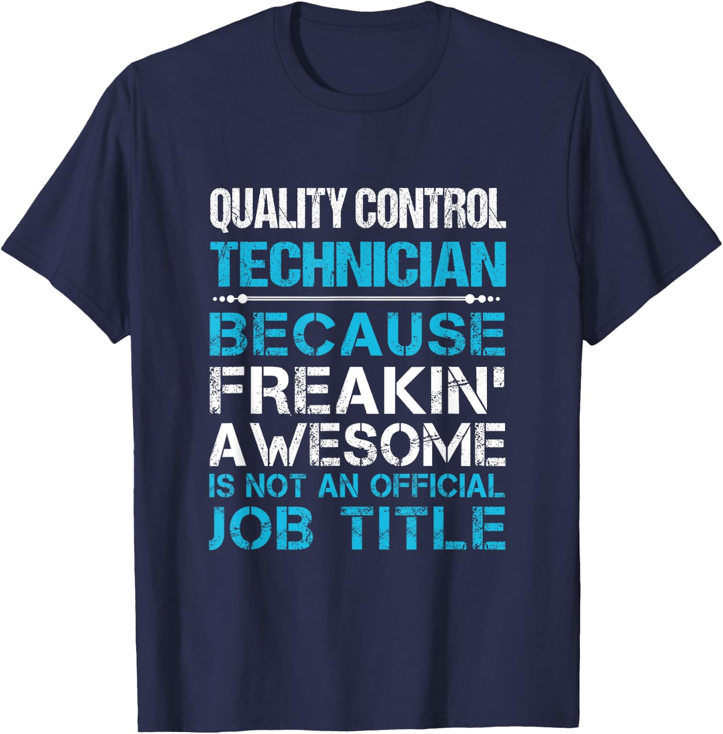 Quality Control Technician - Freaking Awesome T-Shirt - T-Shirt | Navy