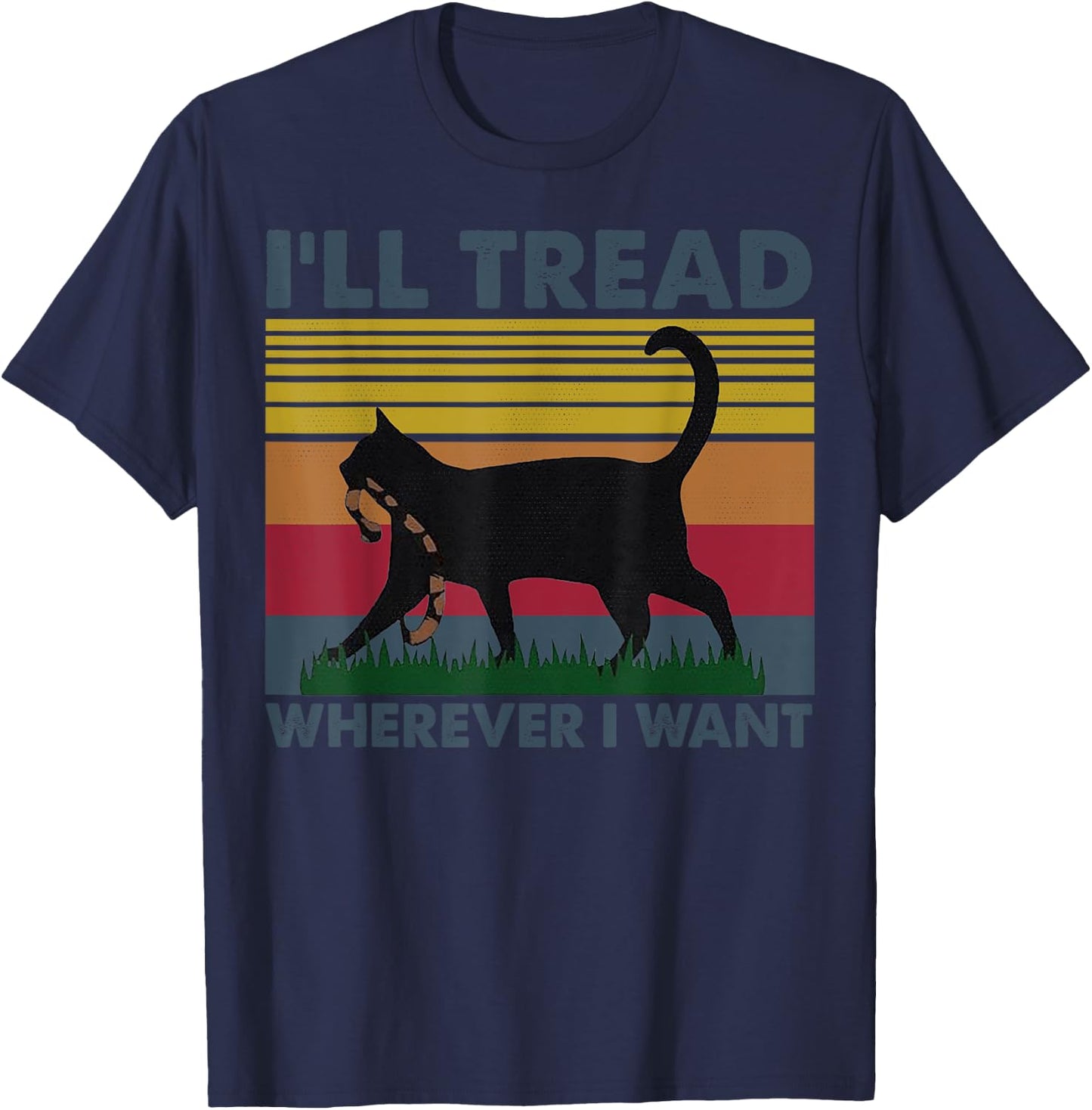 I'll Tread Wherever I Want Funny Cat Owner T-Shirt - T-Shirt | Navy