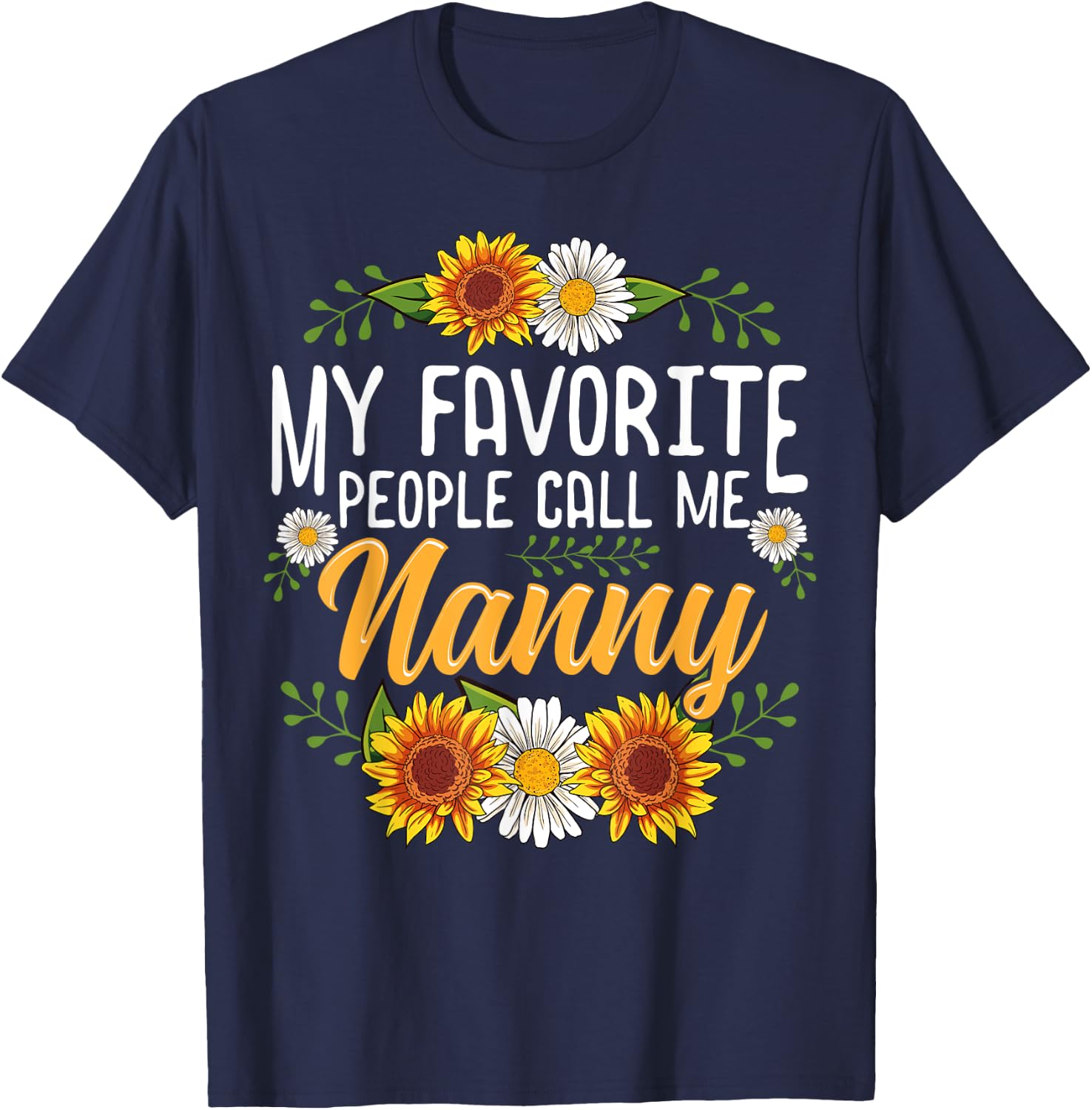 My Favorite People Call Me Nanny Shirt Mothers Day Gifts T-Shirt - T-Shirt | Navy
