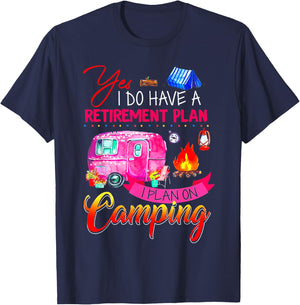 Yes I Do Have A Retirement Plan I Plan On Camping T-Shirt - T-Shirt | Navy
