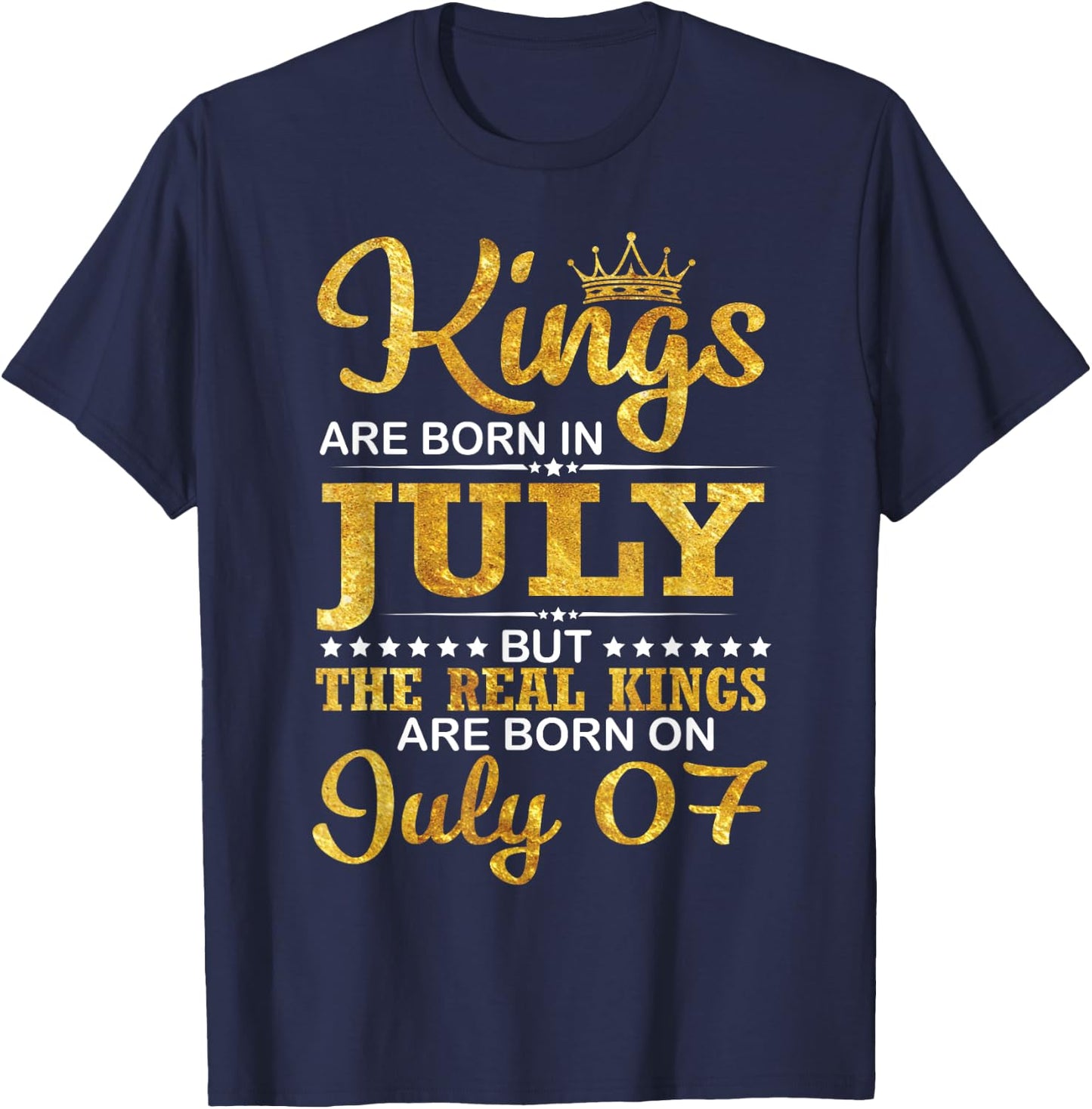 Kings Are Born In Jul But The Real Kings Are Born On July 07 T-Shirt - T-Shirt | Navy