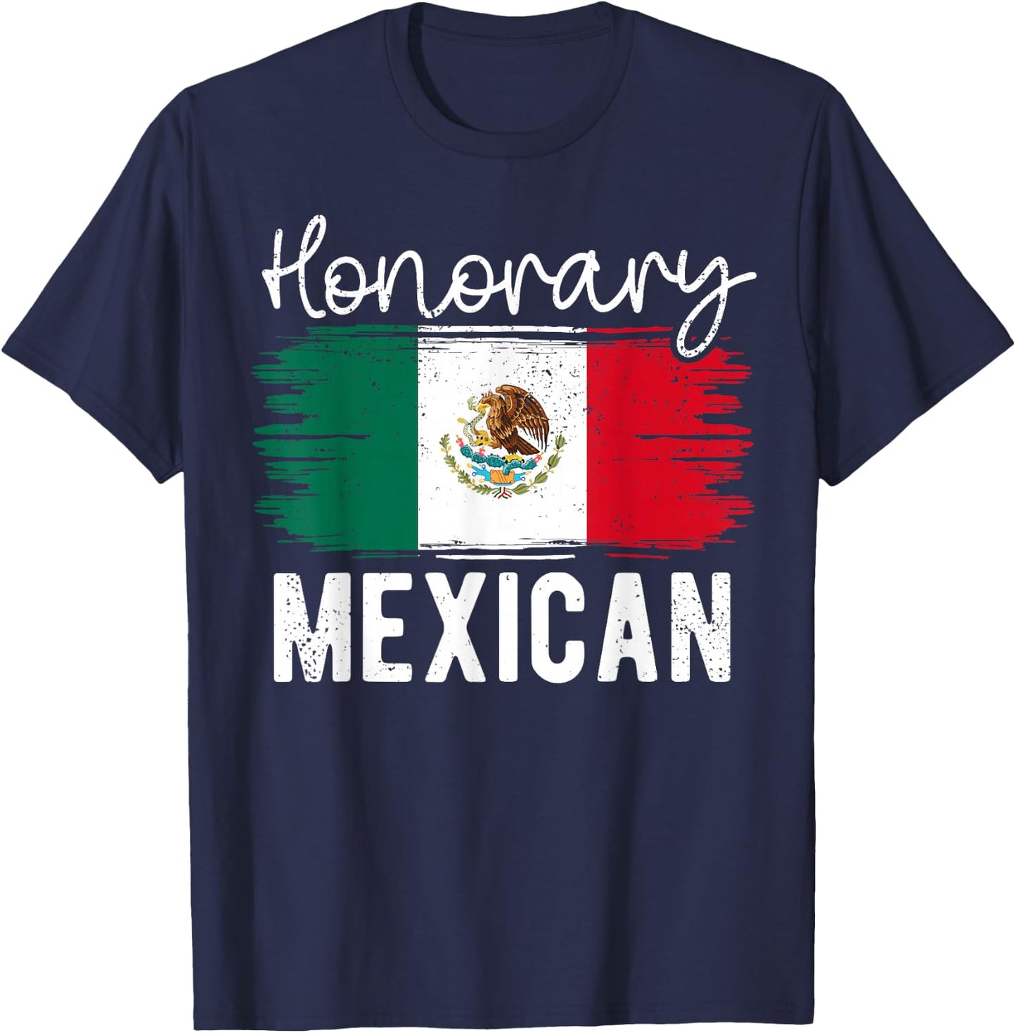 Honorary Mexican Funny Mexico Flag Hispanic Heritage Month T-Shirt - T-Shirt | Navy