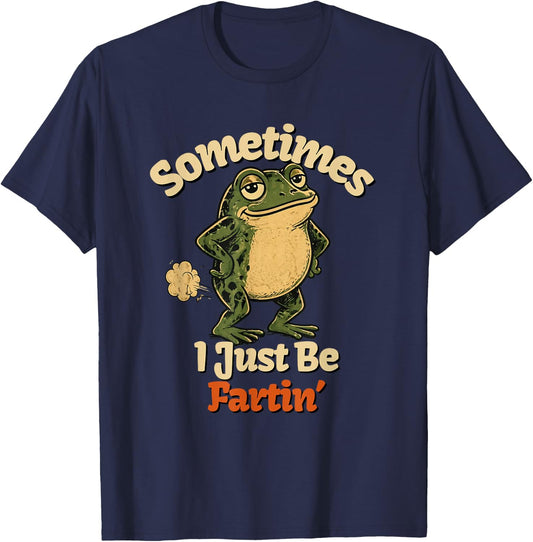 Sometimes I Just Be Fartin Funny Frog Toad Graphic T-Shirt - T-Shirt | Navy