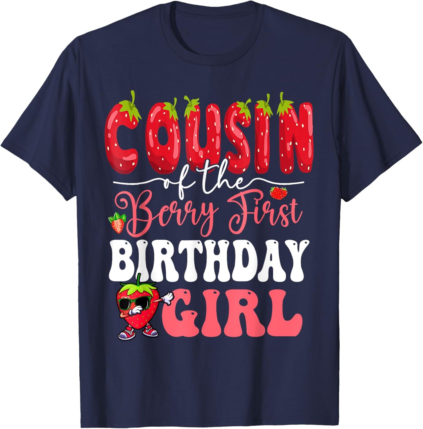Cousin of Berry First Birthday Girl Sweet One Strawberry T-Shirt - T-Shirt | Navy
