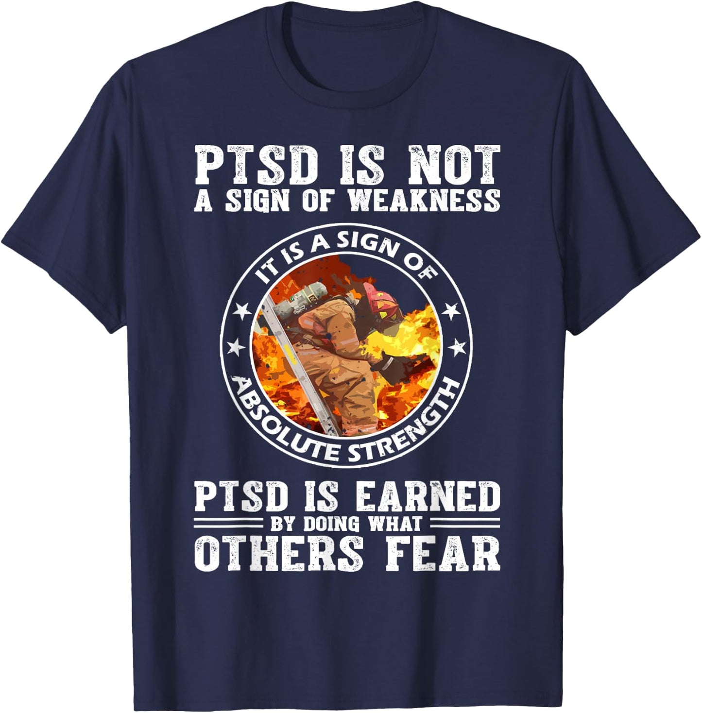 PTSD Is Not A Sign Of Weakness Firefighter T-Shirt - T-Shirt | Navy