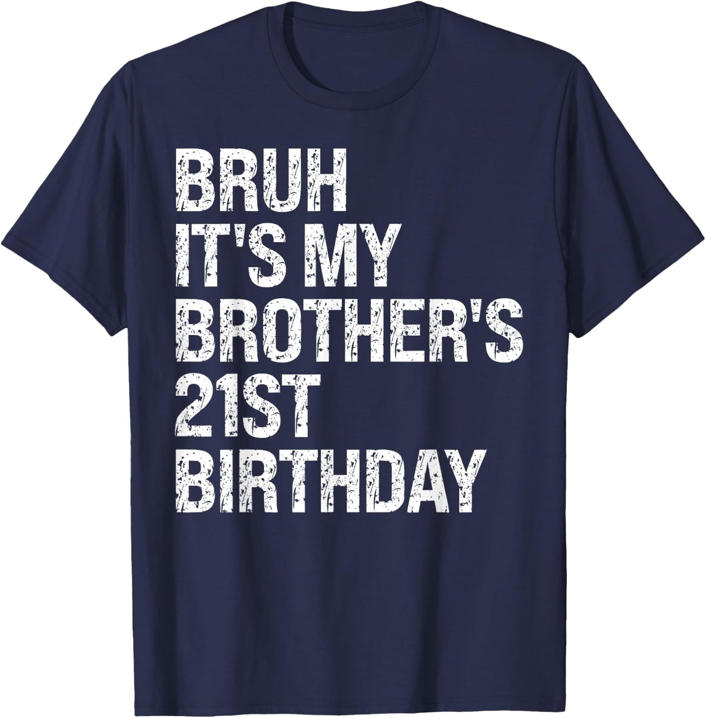Bruh It's My Brother's 21st Birthday King Happy Crown Funny T-Shirt - T-Shirt | Navy