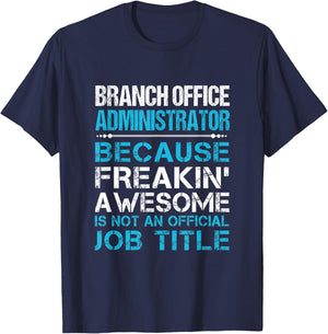 Branch Office Administrator - Freaking Awesome T-Shirt - T-Shirt | Navy