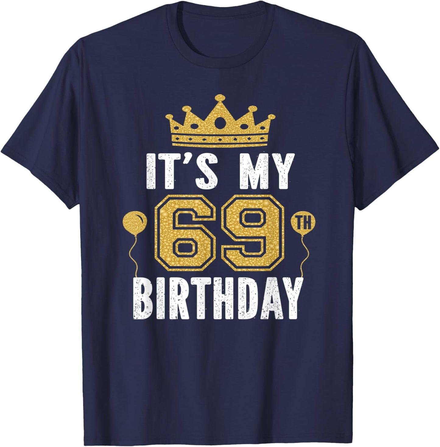 It's My 69th Birthday Gift 69 Years Old Man And Woman T-Shirt - T-Shirt | Navy