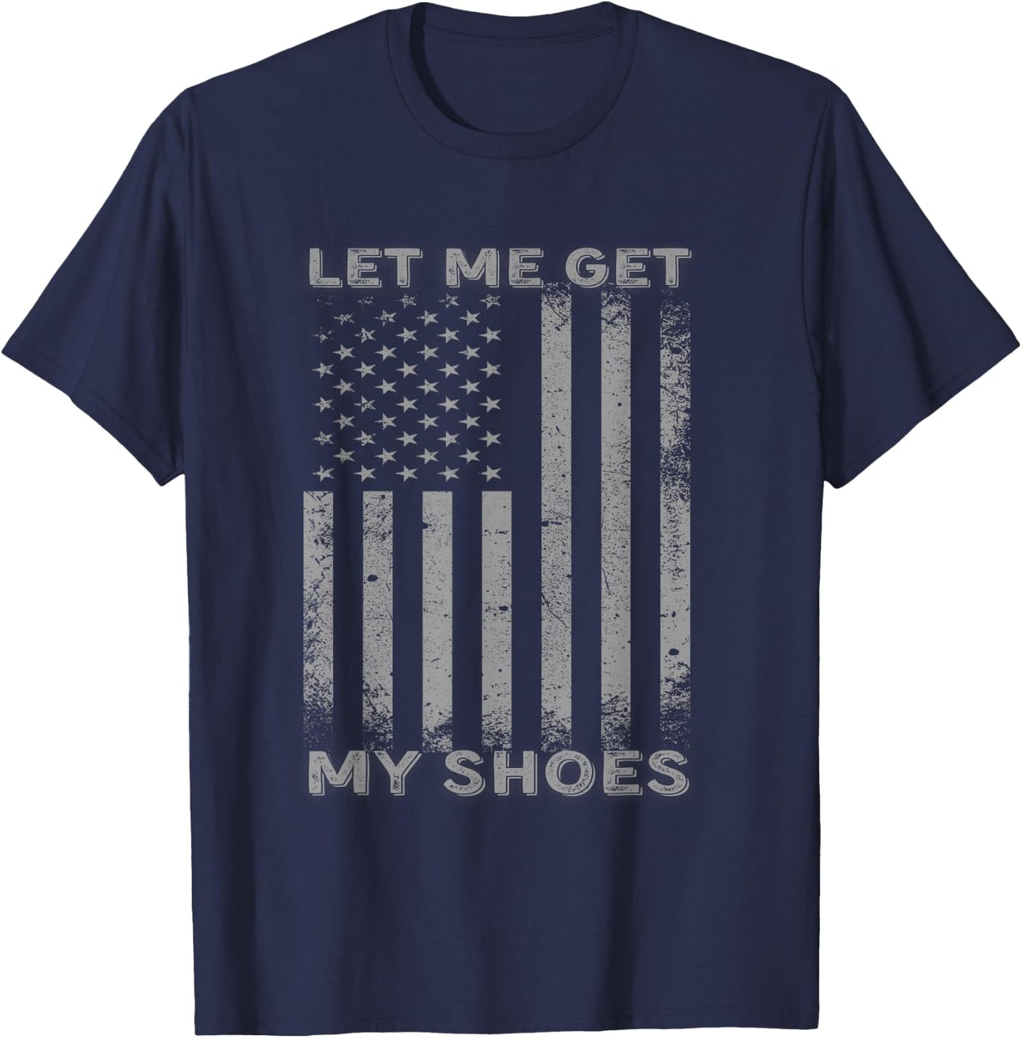 Let Me Get My Shoes Usa Flag T-Shirt - T-Shirt | Navy