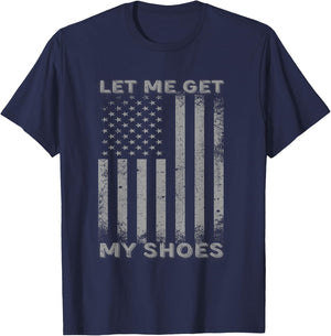 Let Me Get My Shoes Usa Flag T-Shirt - T-Shirt | Navy