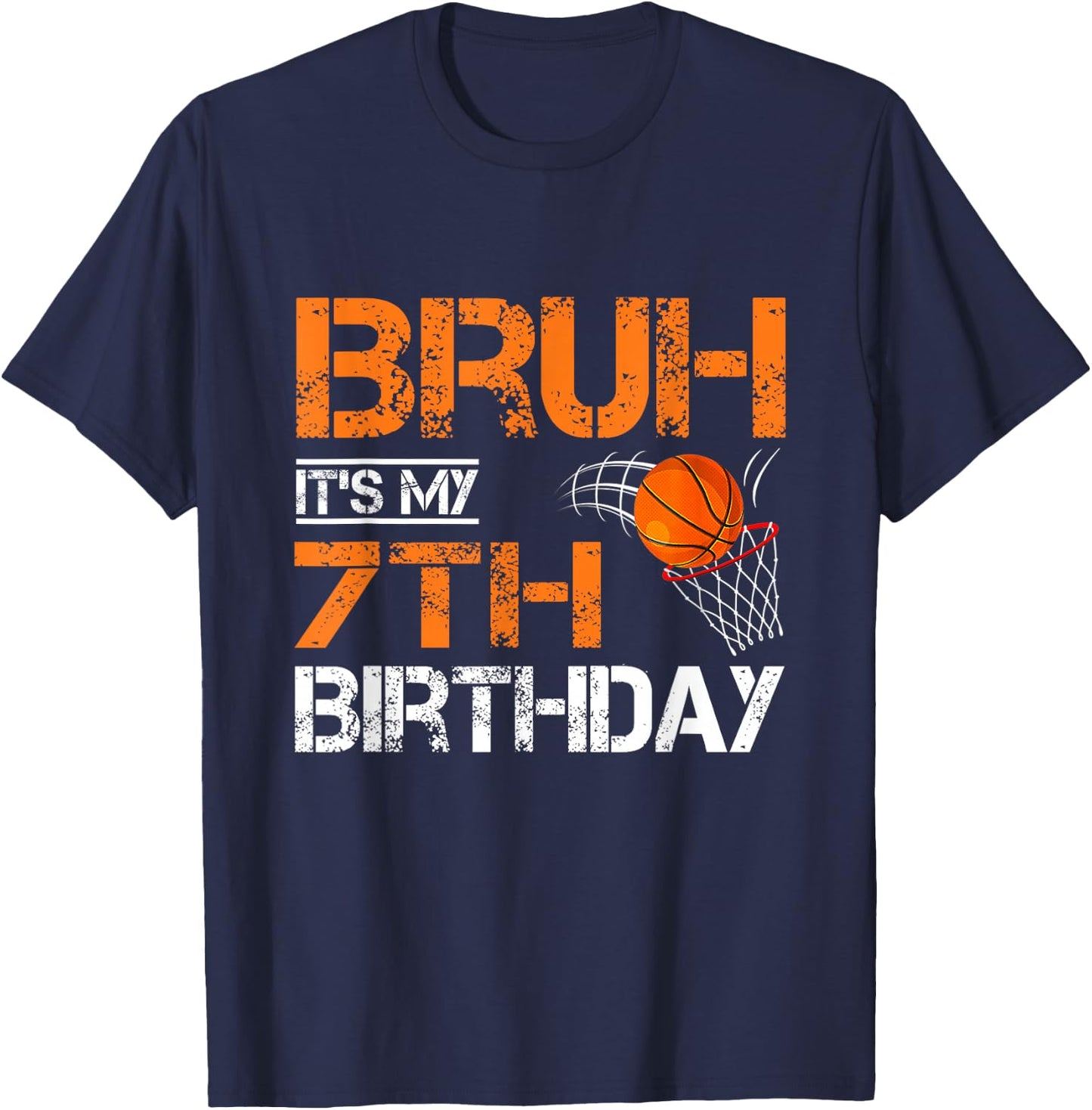 Bruh It's My 7th Birthday Basketball 7 Year Old Player Lover T-Shirt - T-Shirt | Navy