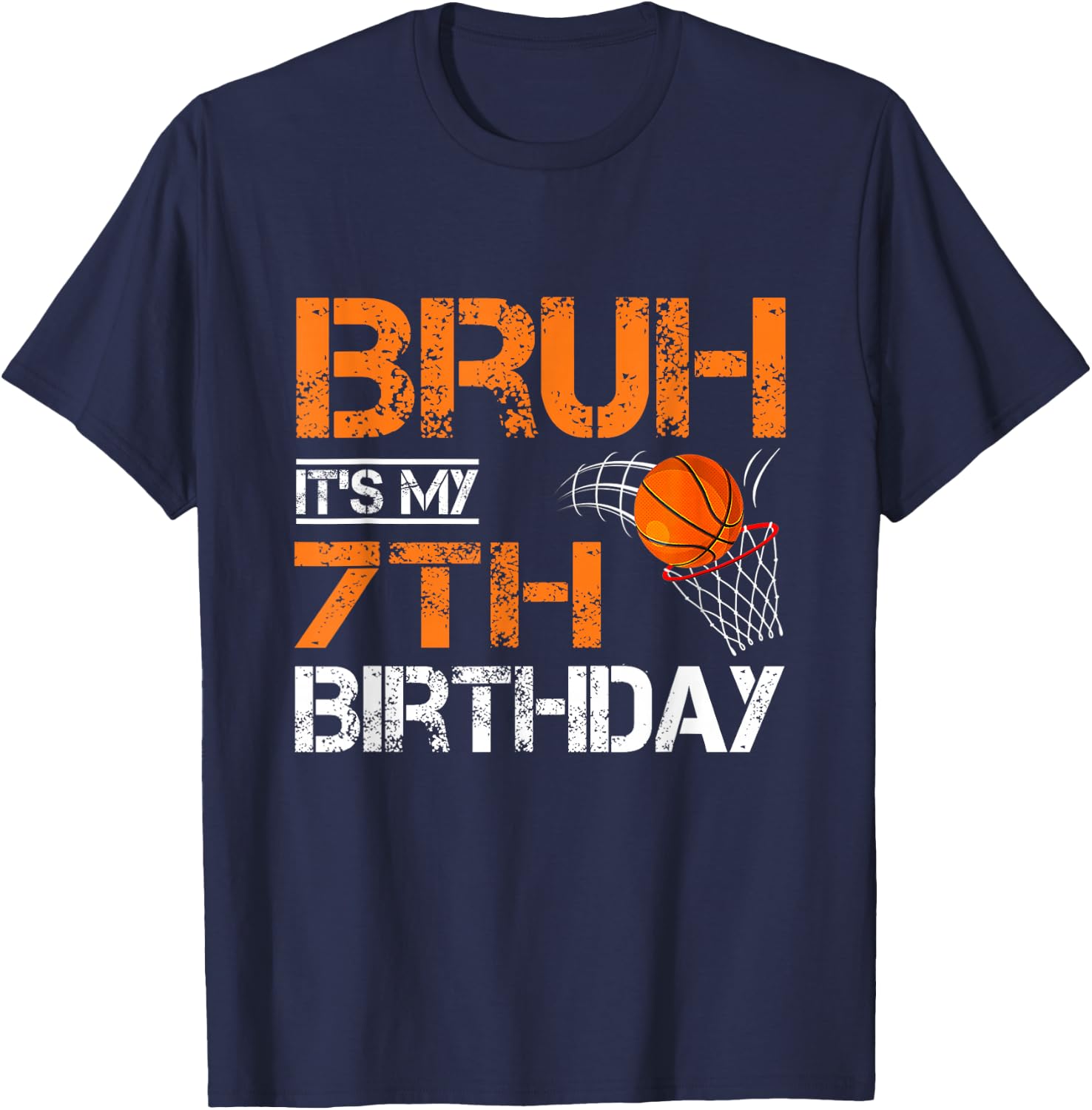 Bruh It's My 7th Birthday Basketball 7 Year Old Player Lover T-Shirt - T-Shirt | Navy