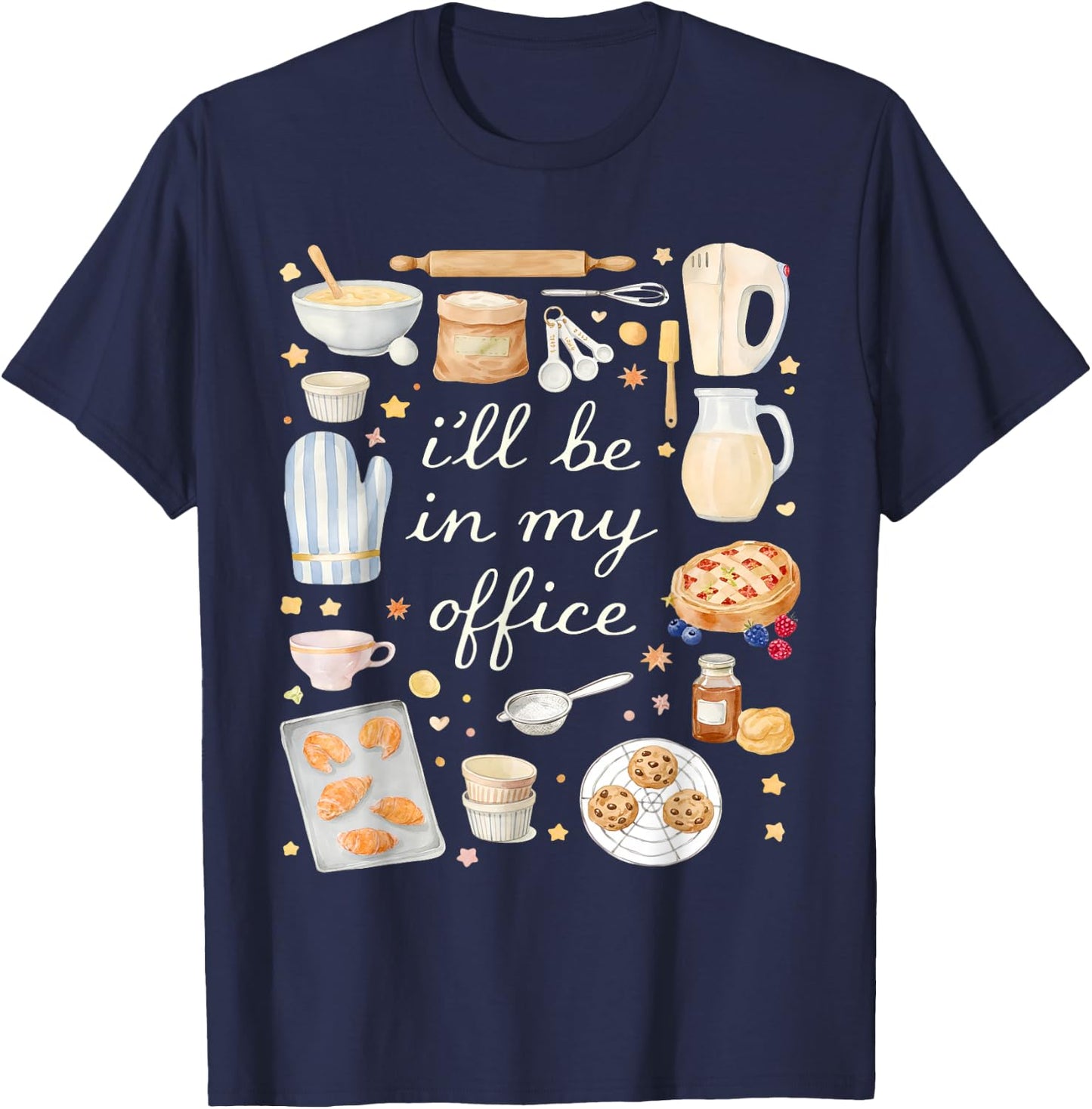 I'll Be in My Office Baking Lover Kitchen Humor T-Shirt - T-Shirt | Navy