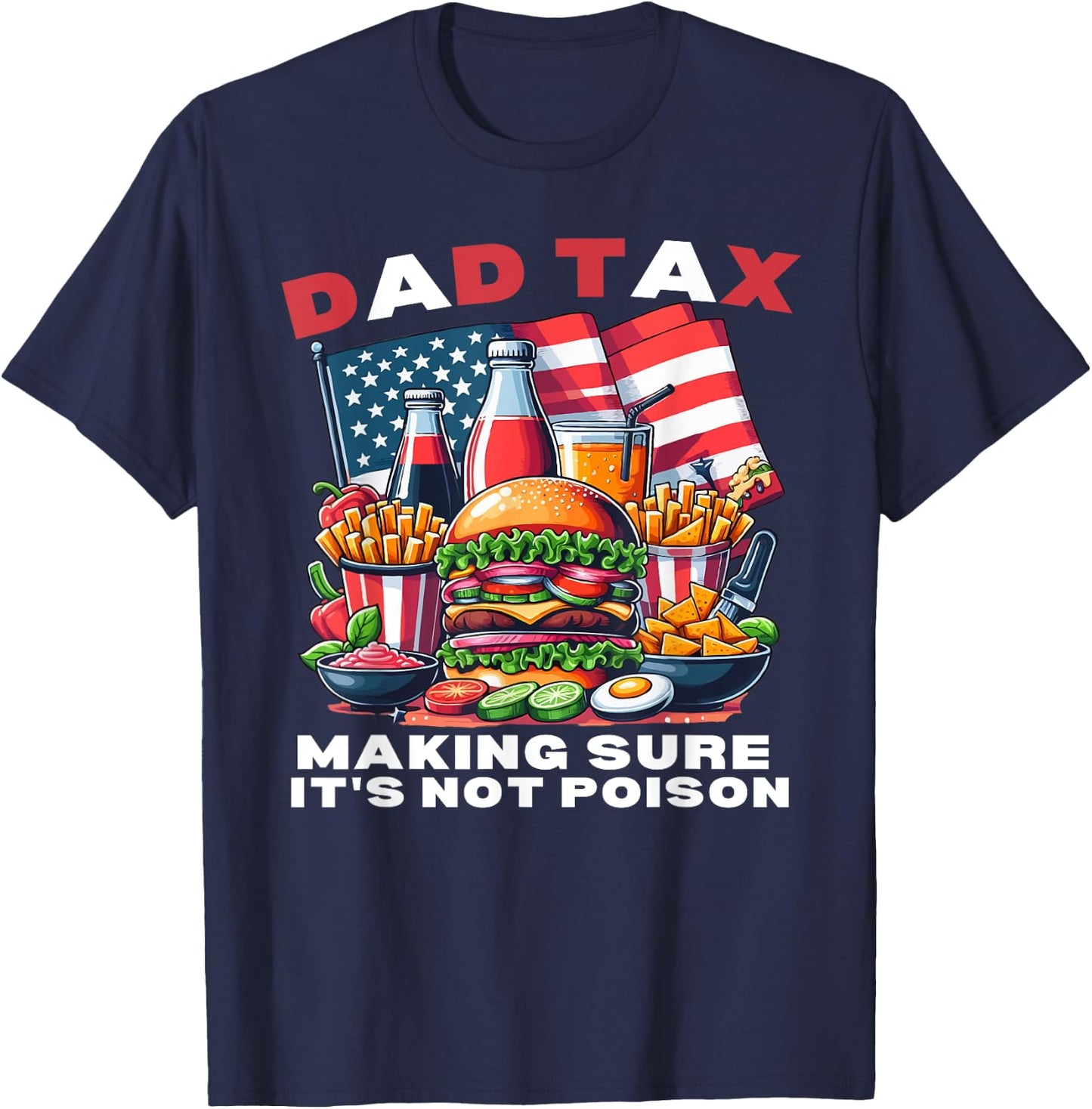Dad Tax Making Sure It's Not Poison Fathers Day Dad joke T-Shirt - T-Shirt | Navy