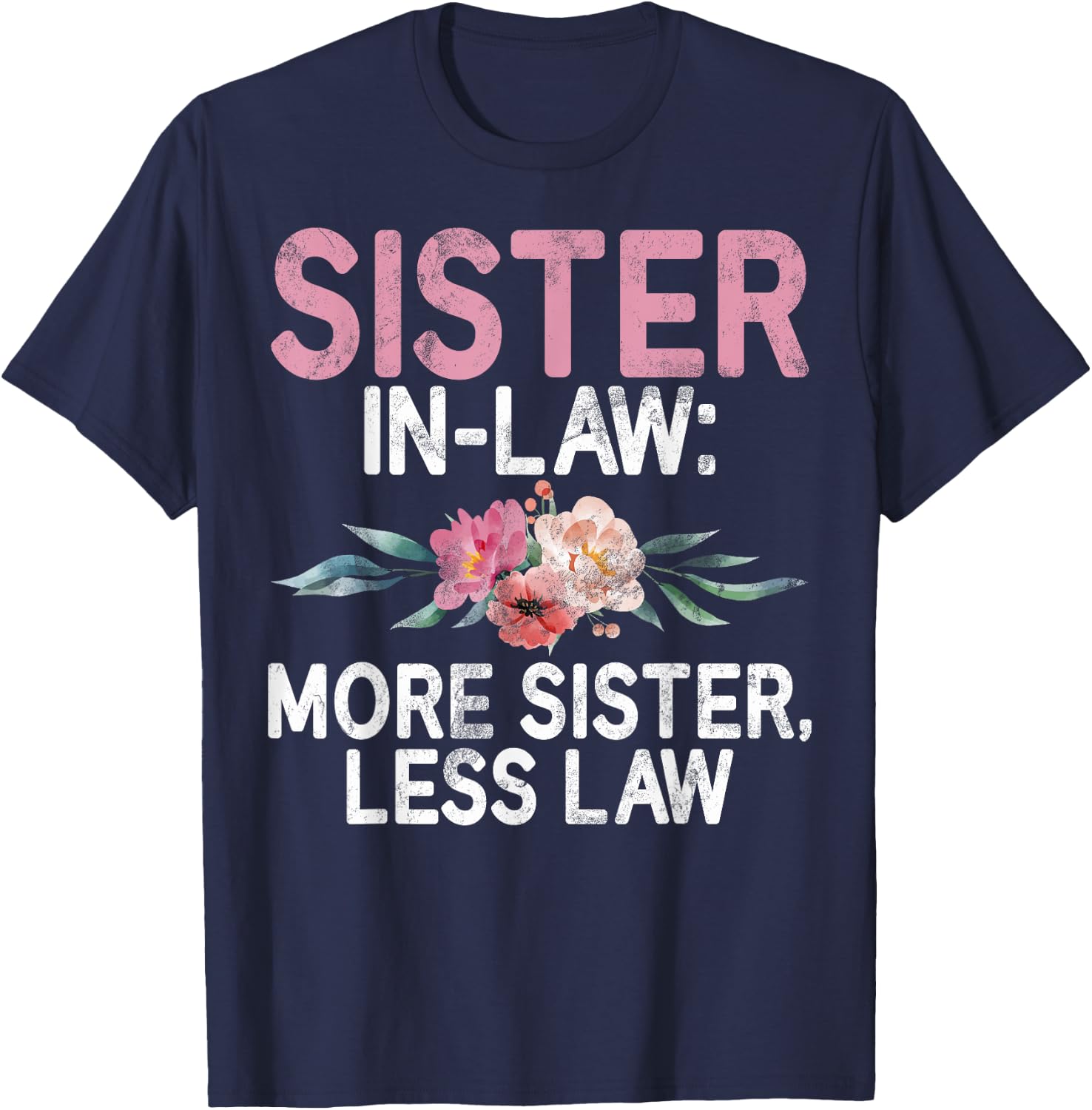 More Sister less Law Sister in Law T-Shirt - T-Shirt | Navy