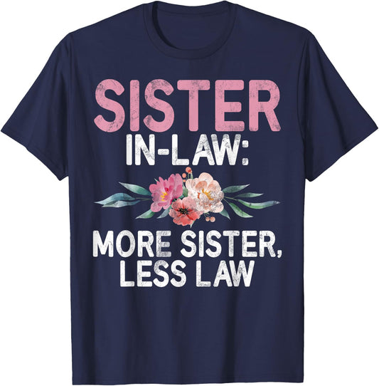 More Sister less Law Sister in Law T-Shirt - T-Shirt | Navy