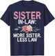 More Sister less Law Sister in Law T-Shirt - T-Shirt | Navy