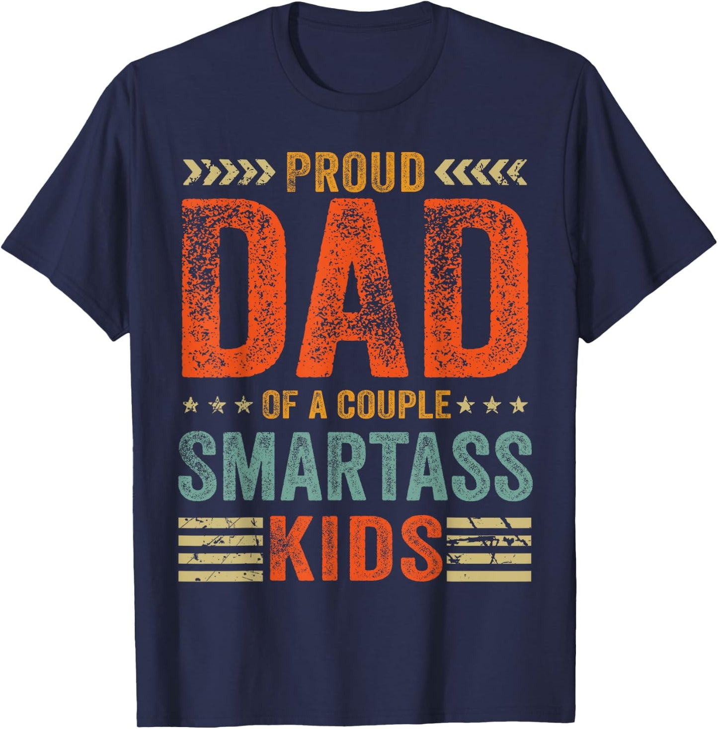 Proud Dad Of A Couple Smartass Kids Funny Father's Day T-Shirt - T-Shirt | Navy