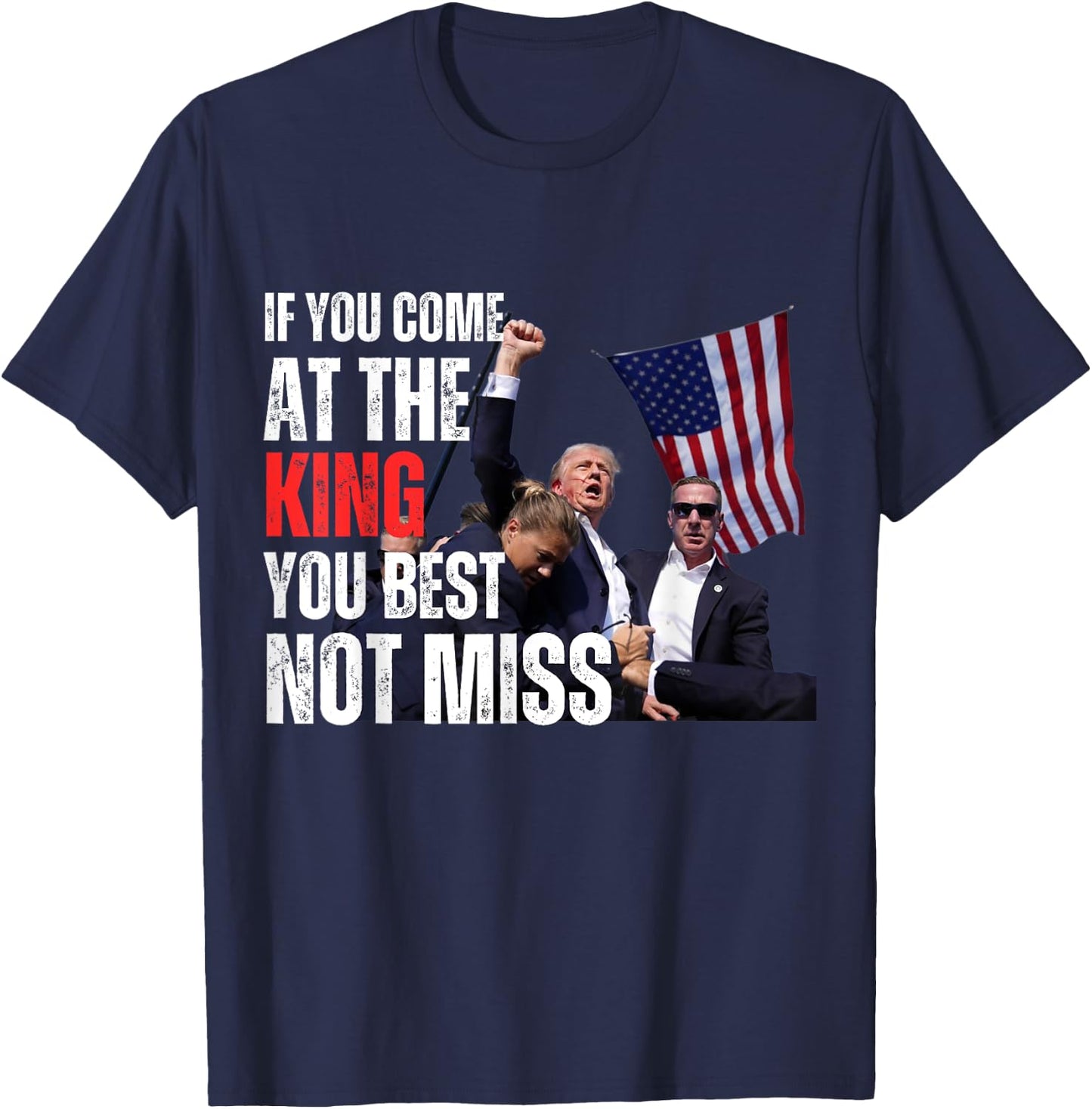 Trump If you come at the king you best not miss T-Shirt - T-Shirt | Navy