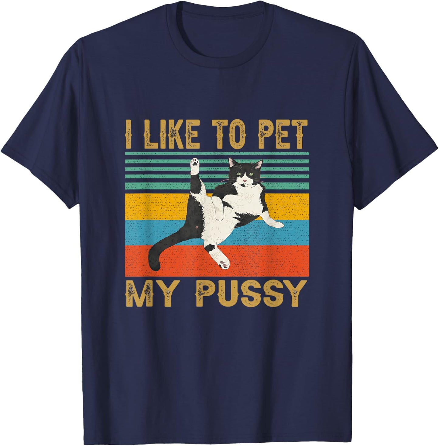 I Like To Pet My Pussy Naughty Saying T-Shirt - T-Shirt | Navy