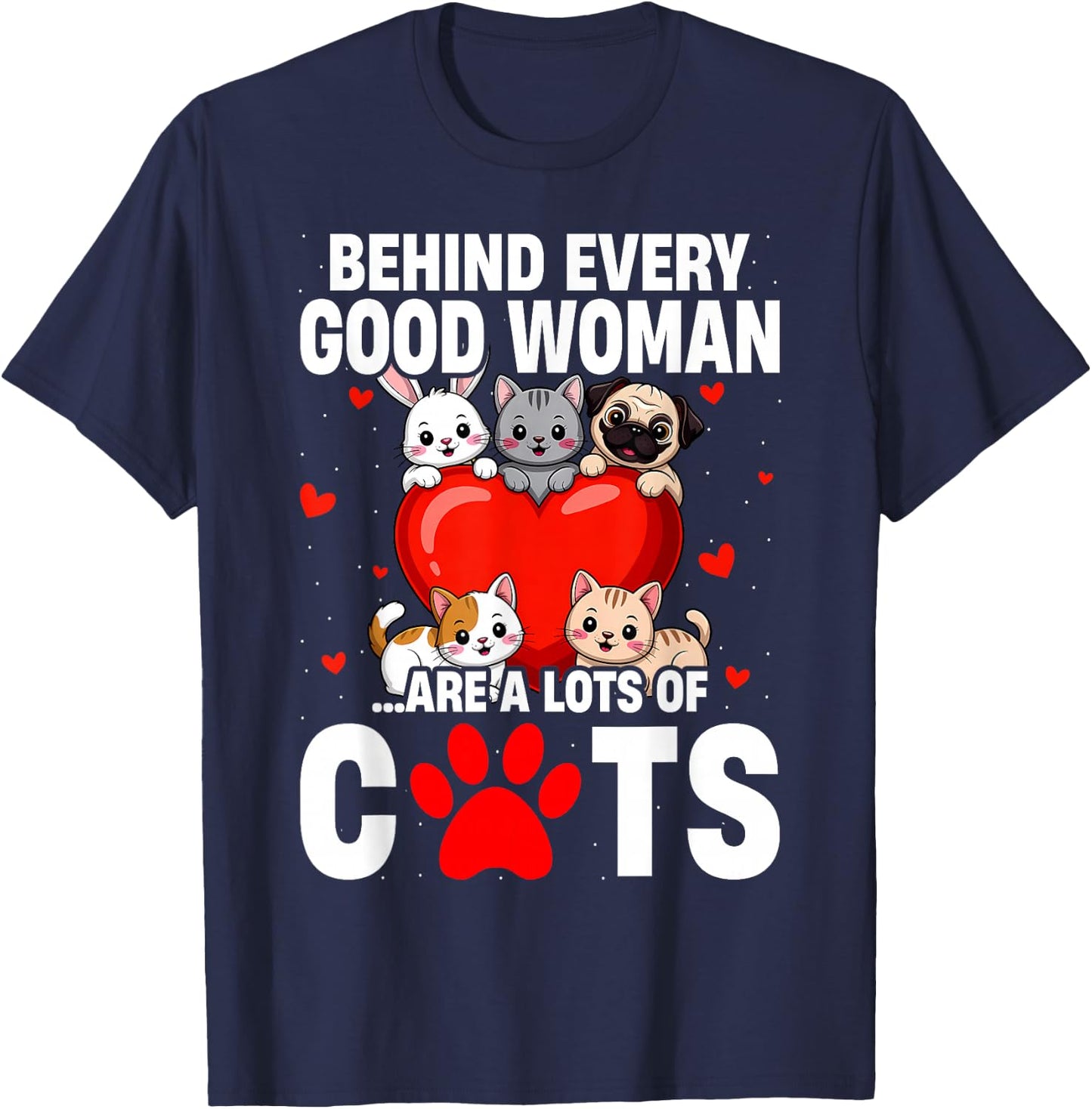 Behind Every Good Woman are a Lots of Cats Funny Cat Lovers T-Shirt - T-Shirt | Navy