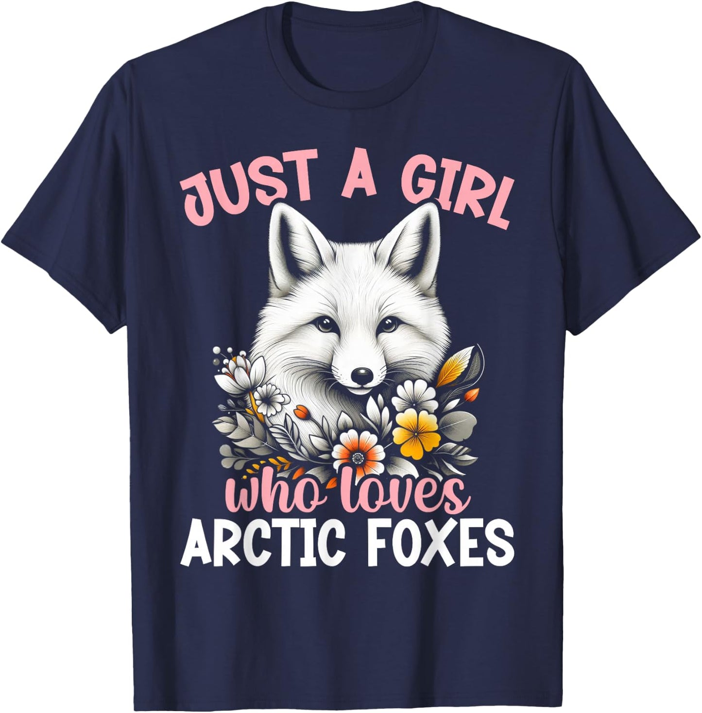 Just A Girl Who Loves Arctic Foxes Ice Fox Artic Fox Lover T-Shirt - T-Shirt | Navy