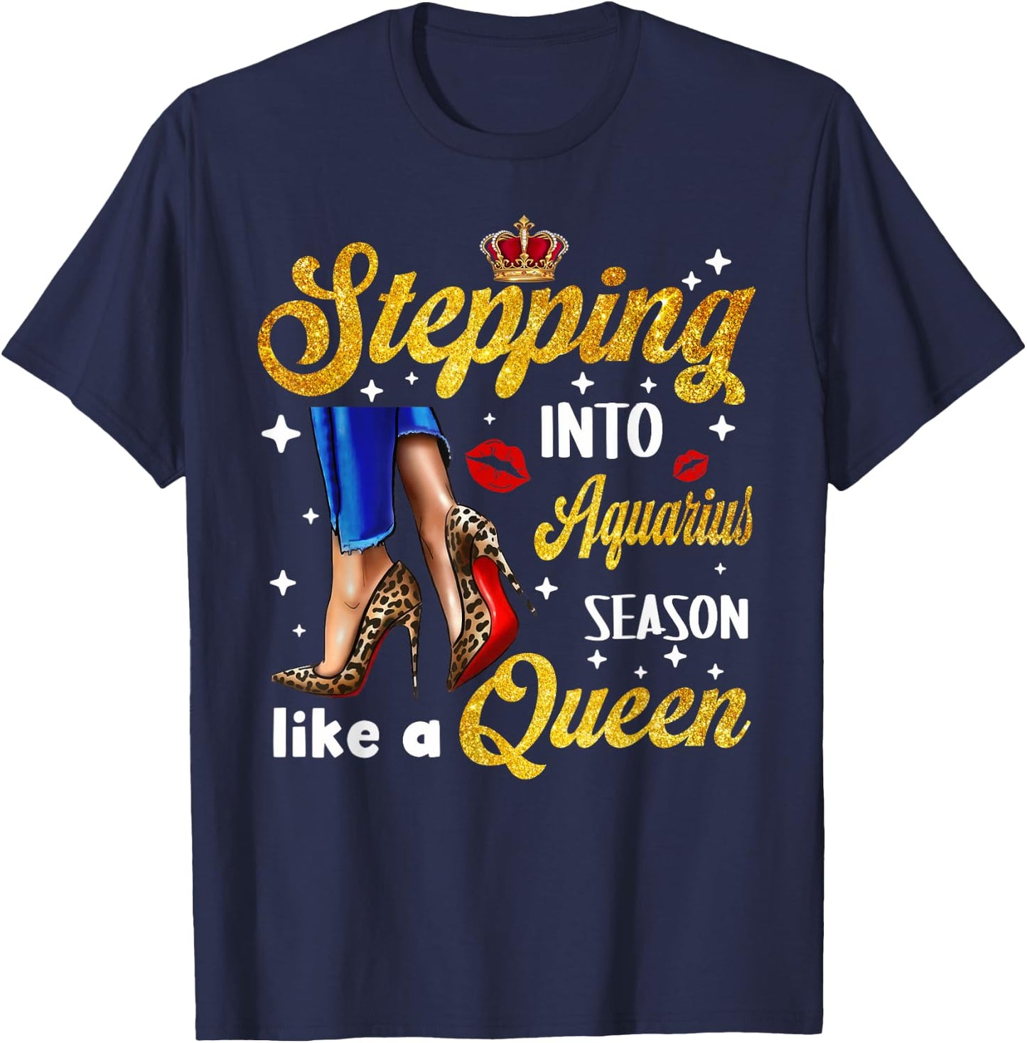 Stepping Into Aquarius Season like a Queen Shirt T-Shirt - T-Shirt | Navy