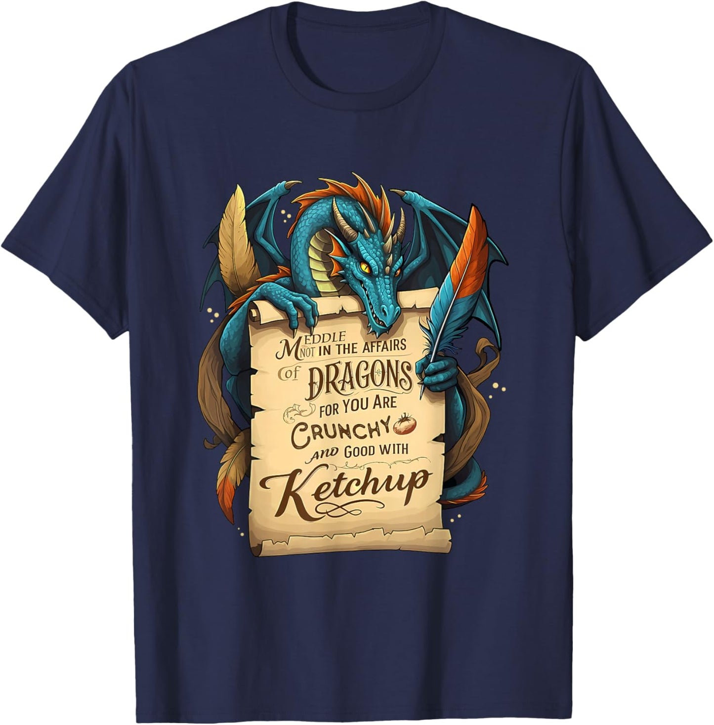 Meddle Not In The Affairs Of Dragons For You Are Crunchy T-Shirt - T-Shirt | Navy