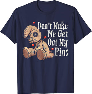 Don't Make Me Get Out My Pins Voodoo Doll Funny Halloween T-Shirt - T-Shirt | Navy