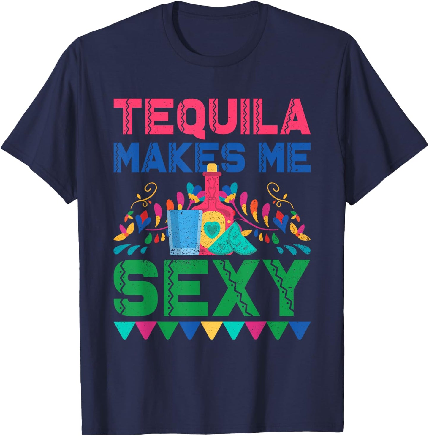 Tequila Makes Me Sexy - Mexican Cinco de Mayo Fiesta T-Shirt - T-Shirt | Navy