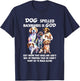 Dog Spelled Backwards Is God just know that Dogs T-Shirt - T-Shirt | Navy