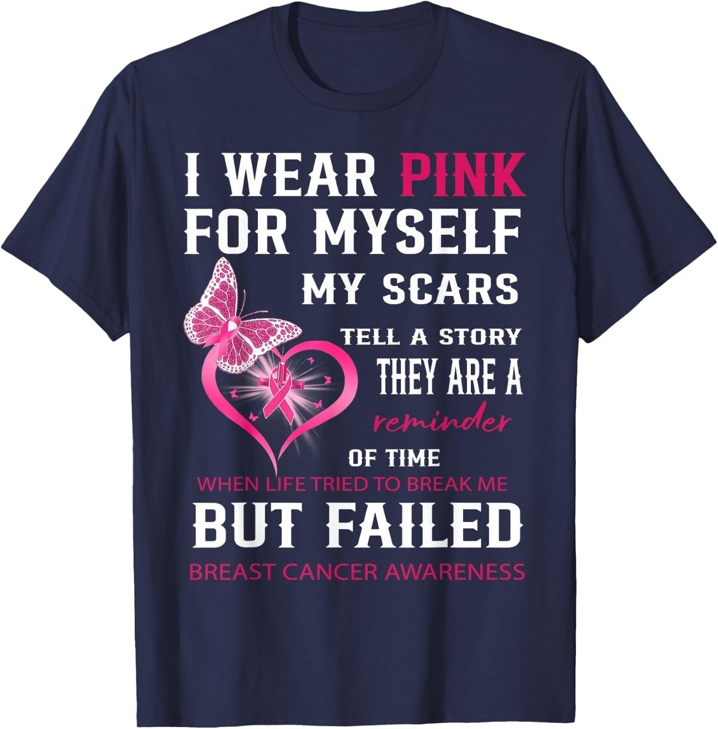 I Wear Pink For Myself My Scars But Failed Breast Cancer T-Shirt - T-Shirt | Navy