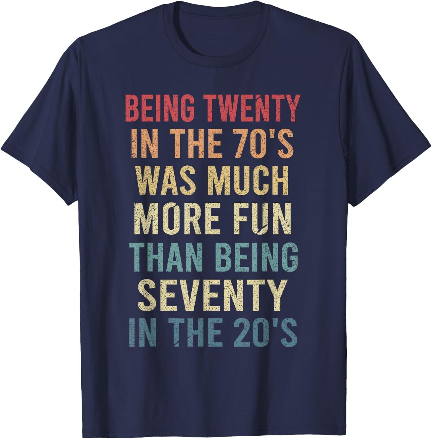 Being Twenty in the 70s Was Much More Fun Than Funny Vintage T-Shirt - T-Shirt | Navy