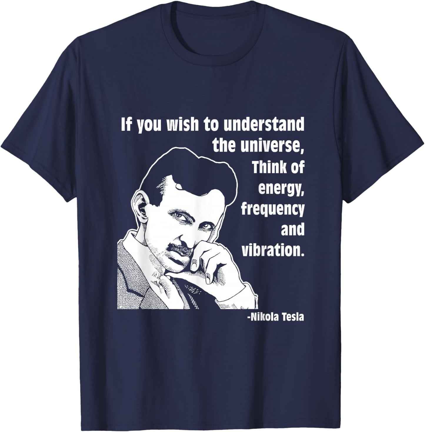 Calvin Mira t shirt Nikola Tesla If you wish to understand T-Shirt - T-Shirt | Navy
