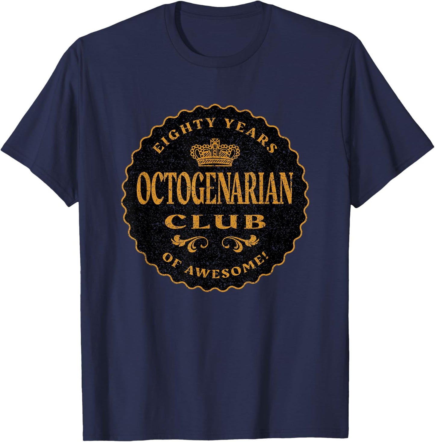 Retro Octogenarian 80 Years Birthday Eighty Years Old and Up T-Shirt - T-Shirt | Navy