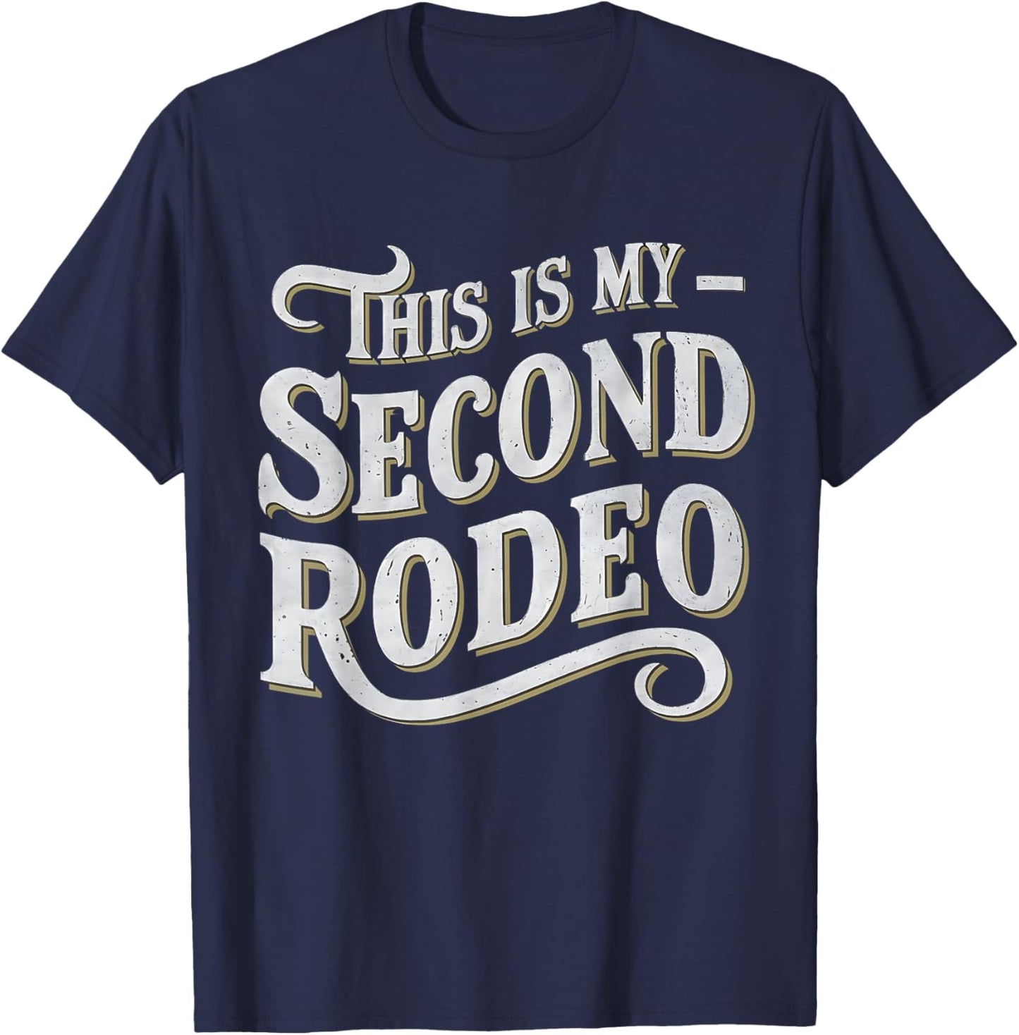 This Is My Second Rodeo Funny Sarcastic T-Shirt - T-Shirt | Navy