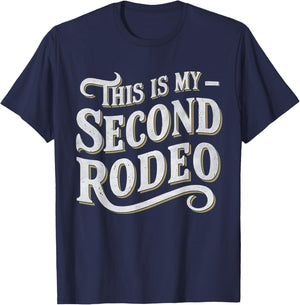 This Is My Second Rodeo Funny Sarcastic T-Shirt - T-Shirt | Navy