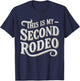 This Is My Second Rodeo Funny Sarcastic T-Shirt - T-Shirt | Navy