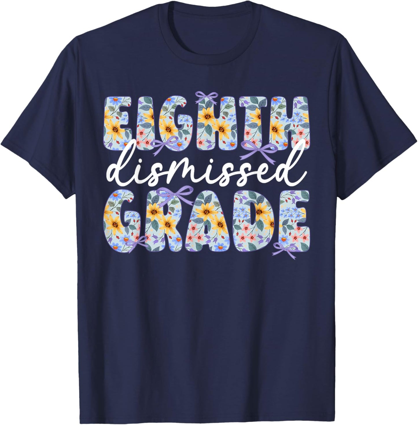 Eighth Grade Dismissed 8th Grade Last Day of 8th Grade T-Shirt - T-Shirt | Navy