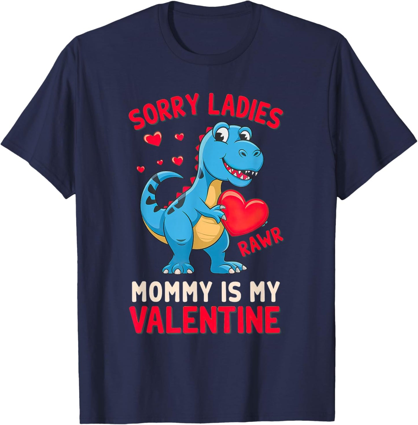 Sorry Ladies Mommy Is My Valentine Baby T Rex T-Shirt - T-Shirt | Navy