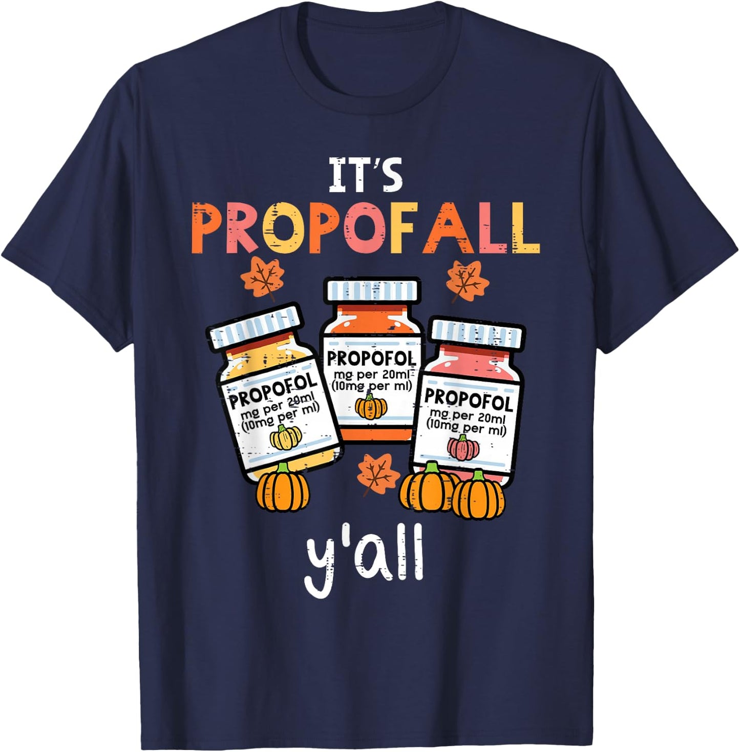 Thanksgiving Icu Nurse Propofol Fall Scrub Top Women Men T-Shirt - T-Shirt | Navy