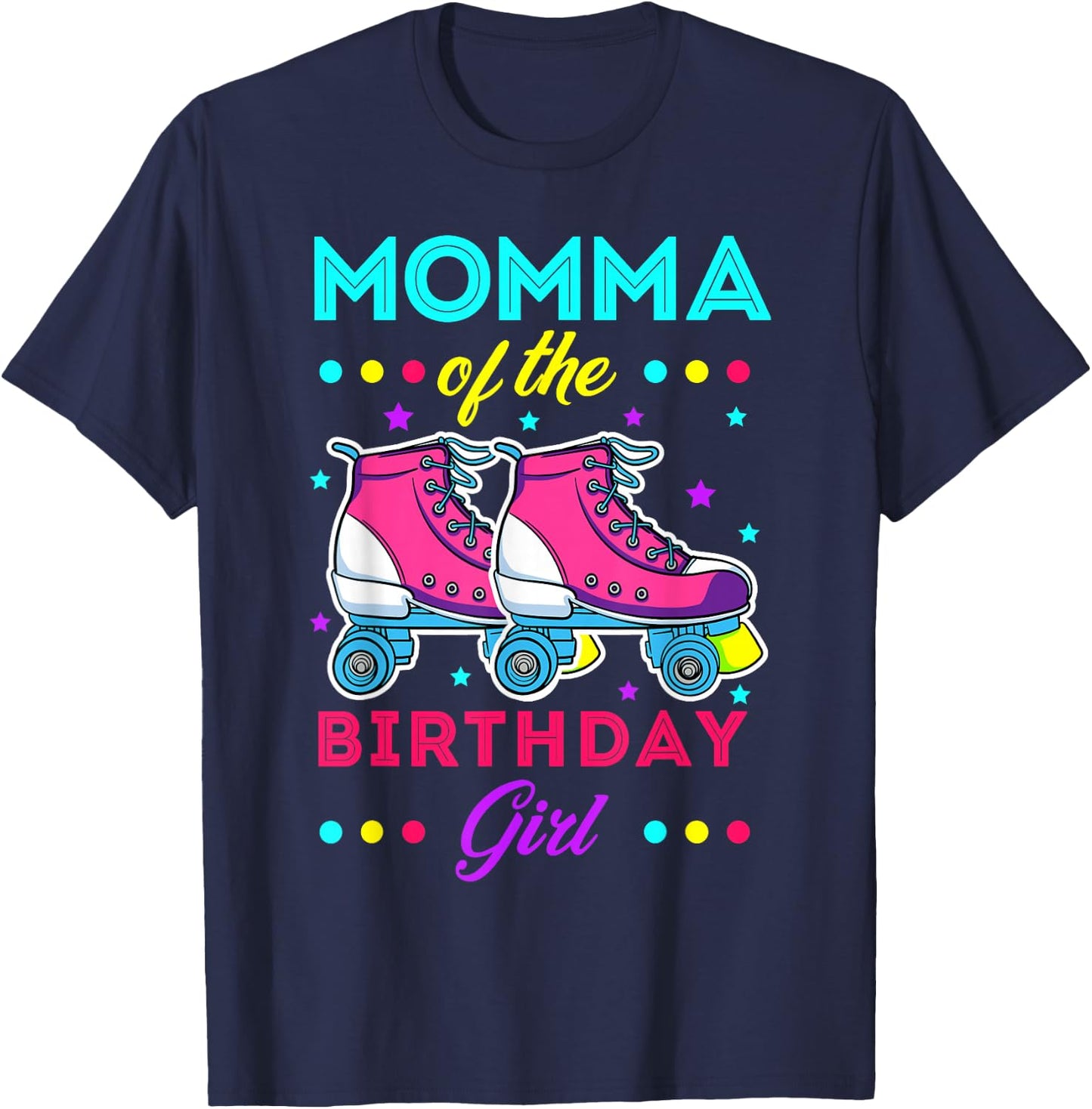 Momma of the Birthday Girl Roller Skates Bday Skating Theme T-Shirt - T-Shirt | Navy