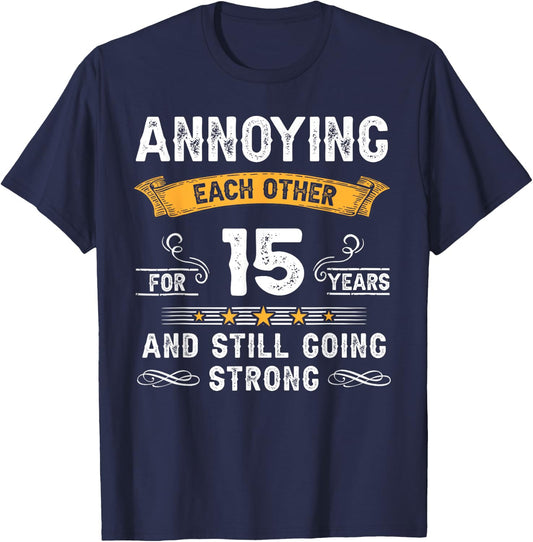 Annoying Each Other For 15 Years 15th Wedding Anniversary T-Shirt - T-Shirt | Navy