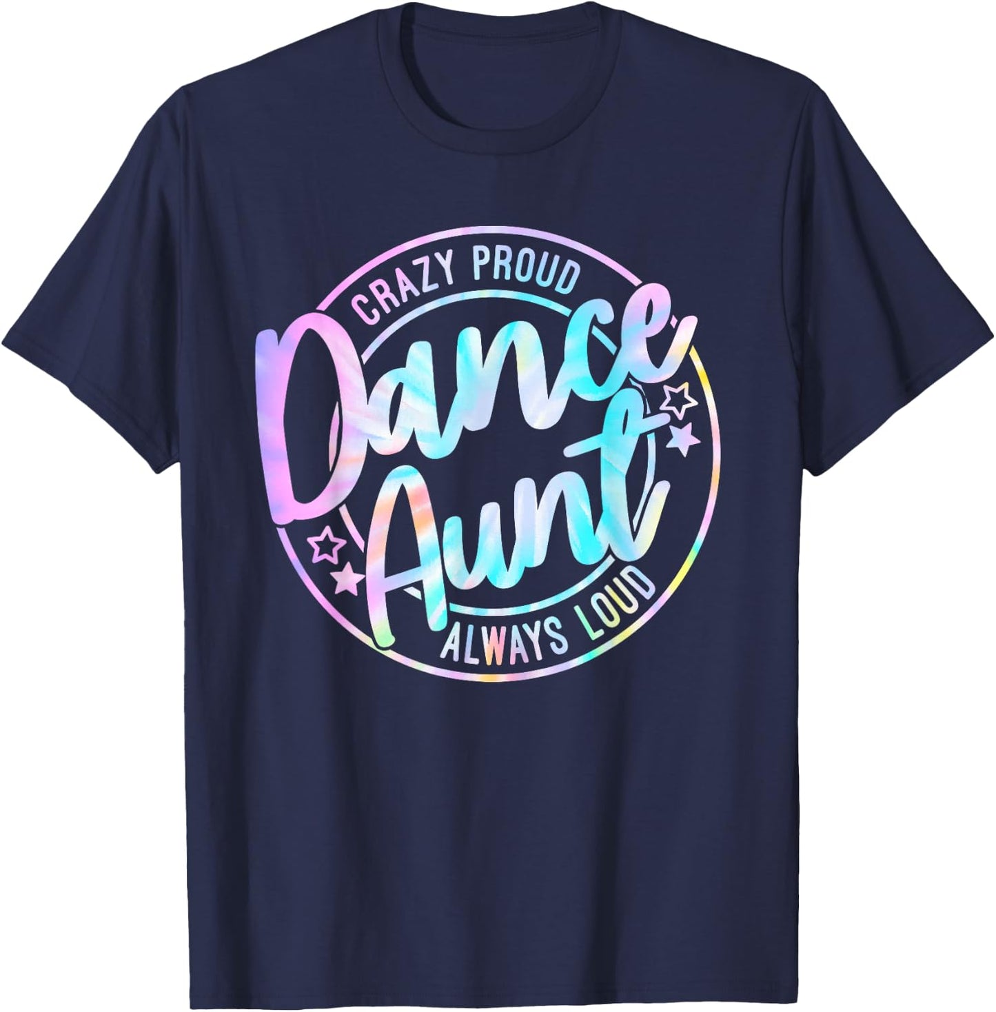 Crazy Proud Tie Dye Dance Aunt Dancing Dancer Auntie Life T-Shirt - T-Shirt | Navy