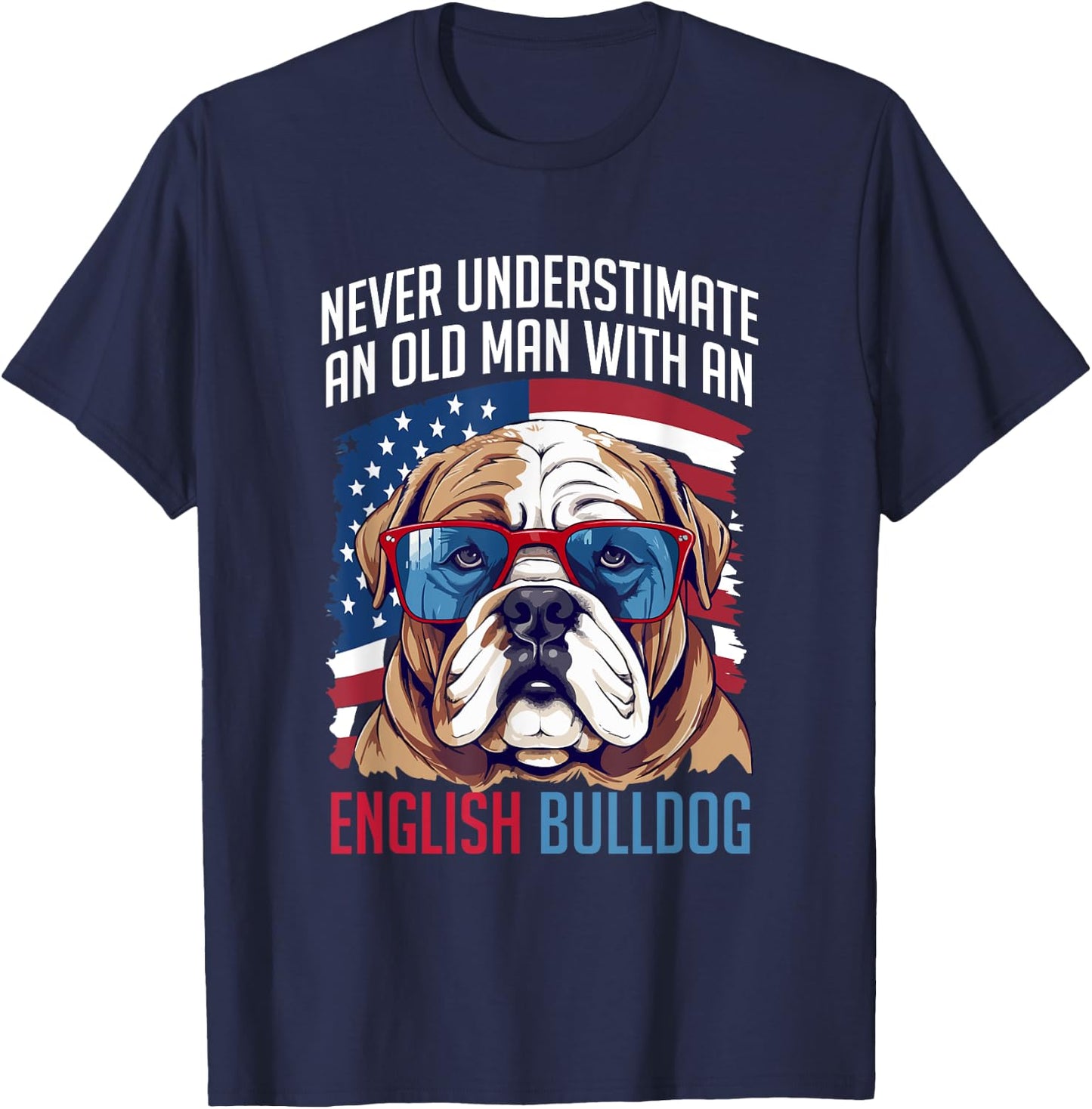 British English Bulldog lover Never Underestimate an Old Man T-Shirt - T-Shirt | Navy