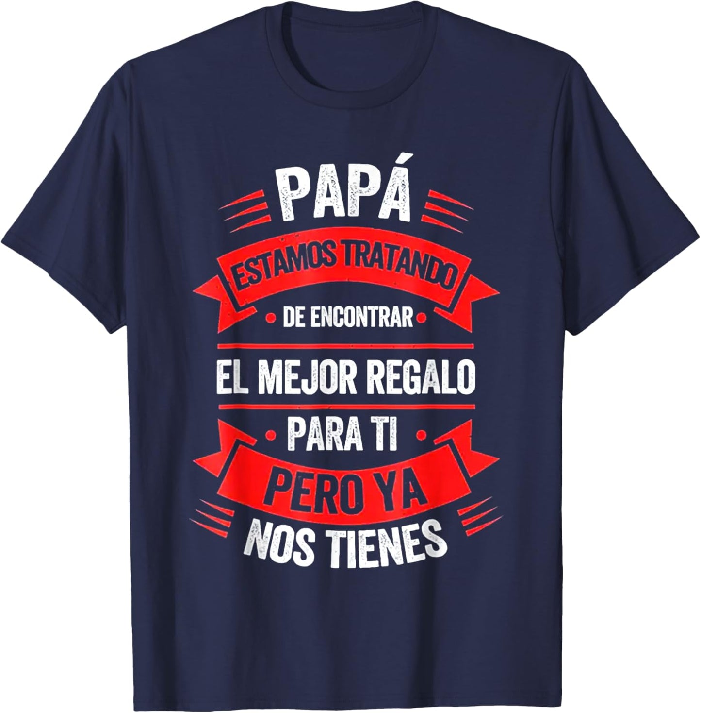 Papa Estamos Tratando De Encontrar El Mejr Regalo Para Ti T-Shirt - T-Shirt | Navy